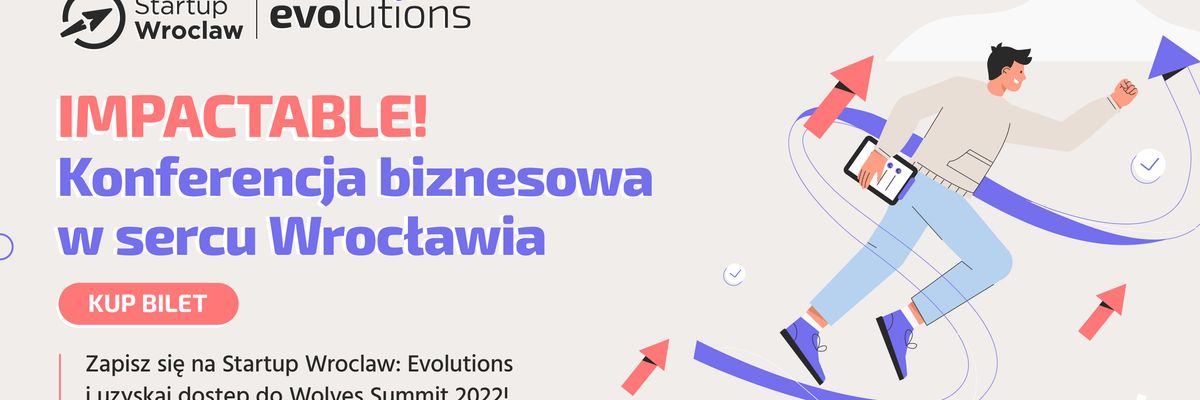 Startup Wroclaw: Evolutions. Konferencja biznesowa w sercu Wrocławia