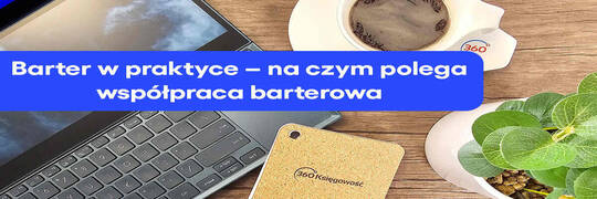 Barter w praktyce? na czym polega współpraca barterowa