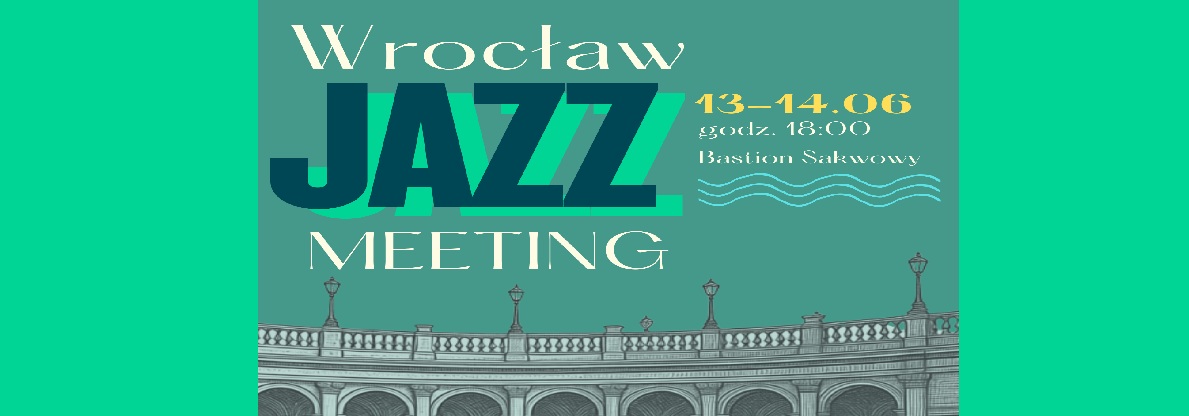 Wrocław Jazz Meeting na Bastionie Sakwowym. Cztery pokolenia muzyków na jednej scenie