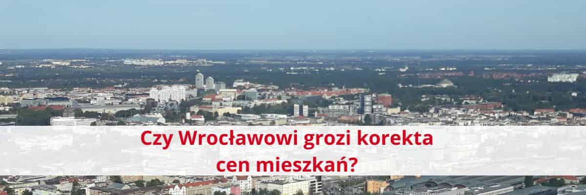 Czy Wrocławowi grozi korekta cen mieszkań? Rynek zwalnia, ale stolica Dolnego Śląska przez cały czas się broni