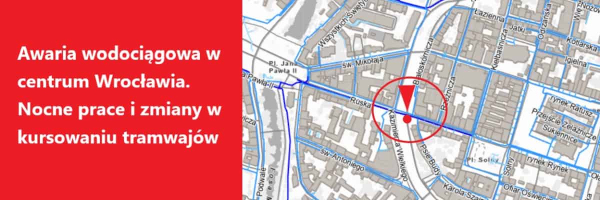Awaria wodociągowa w centrum Wrocławia. Nocne prace i zmiany w kursowaniu tramwajów