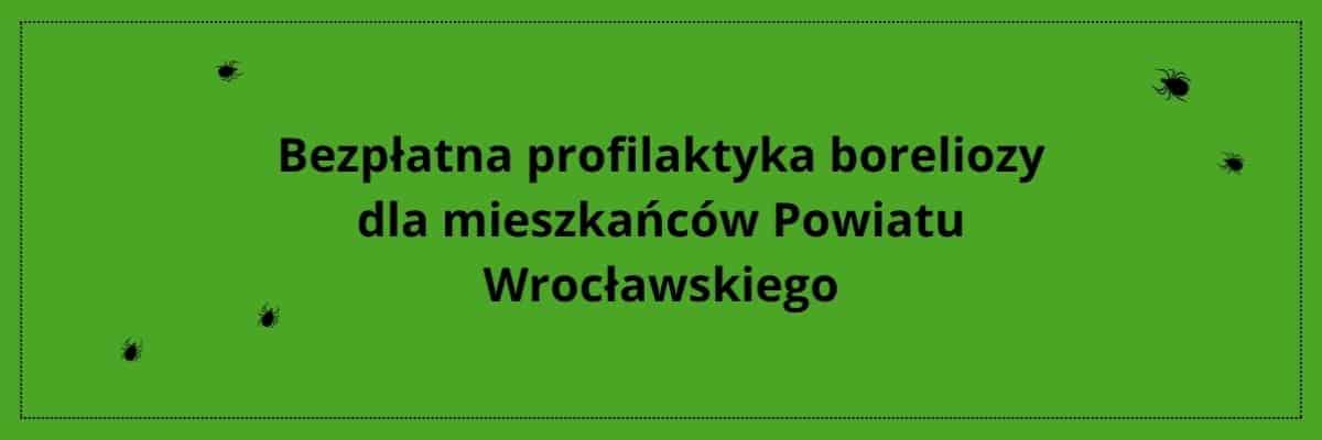 Kleszcz może być mały, ale konsekwencje jego ukąszenia mogą być poważne. Bezpłatna profilaktyka boreliozy dla mieszkańców Powiatu Wrocławskiego