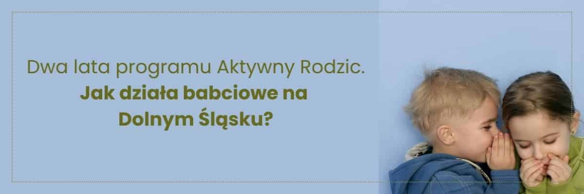 Żłobek, praca czy opieka w domu? Jak działa babciowe na Dolnym Śląsku